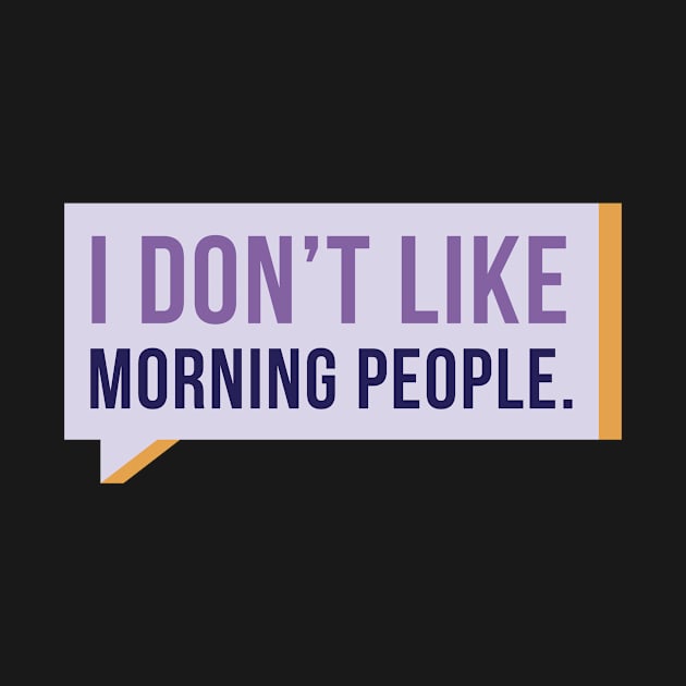 I Don't Like Morning People Funny Night Owl Design by hypedesigns19