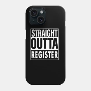 Register Name Straight Outta Register Phone Case