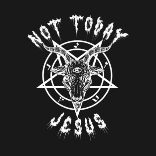 Not Today Jesus T-Shirt