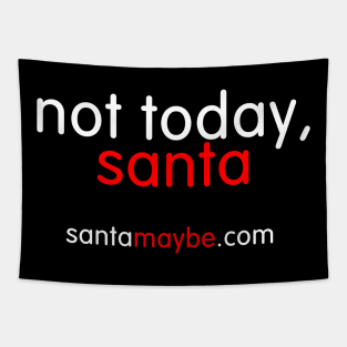 NOT TODAY, SANTA Tapestry