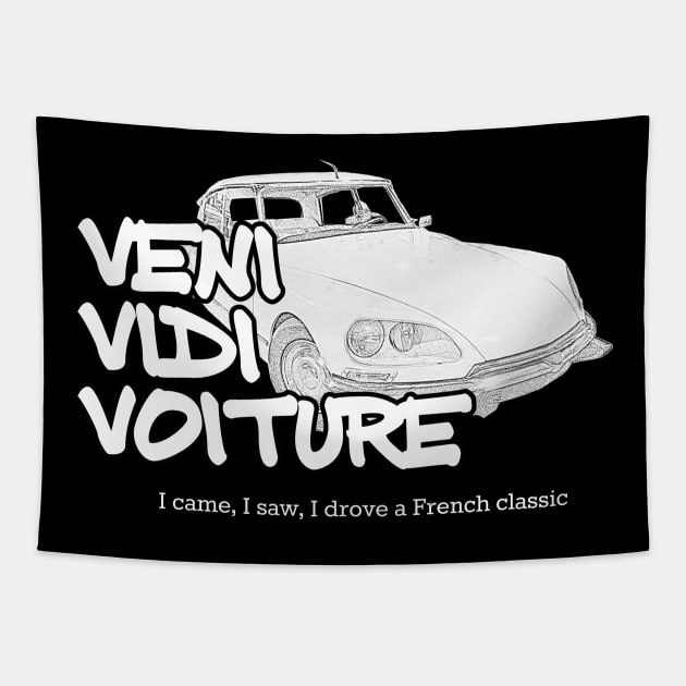 Veni Vidi Voiture - I came, I saw, I drove a French classic Tapestry by soitwouldseem