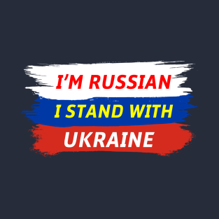 I'm Russian I Stand Ukraine Feat Russian Flag T-Shirt