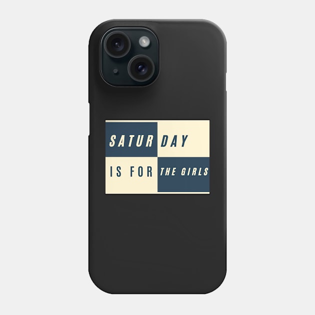 Saturday is for the girls sorority sisters Phone Case by LukjanovArt