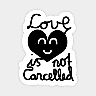 Love Is Not Cancelled (Black) Magnet