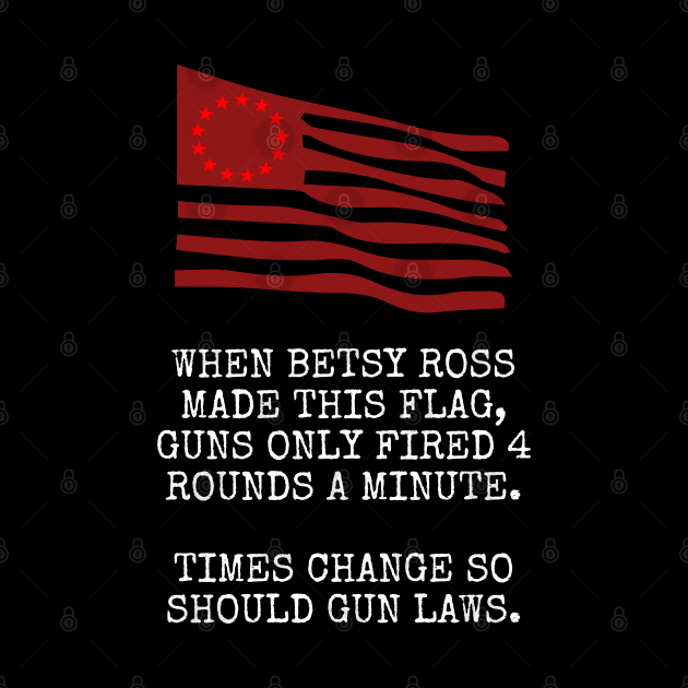 Betsy Ross Flag Gun Control Now by Muzehack
