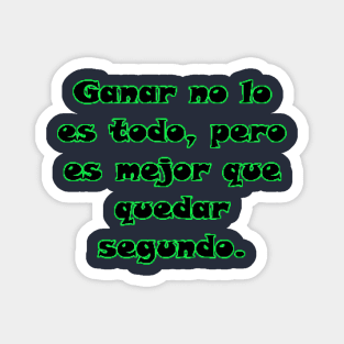 Ganar no lo es todo, pero es mejor que quedar segundo. Magnet