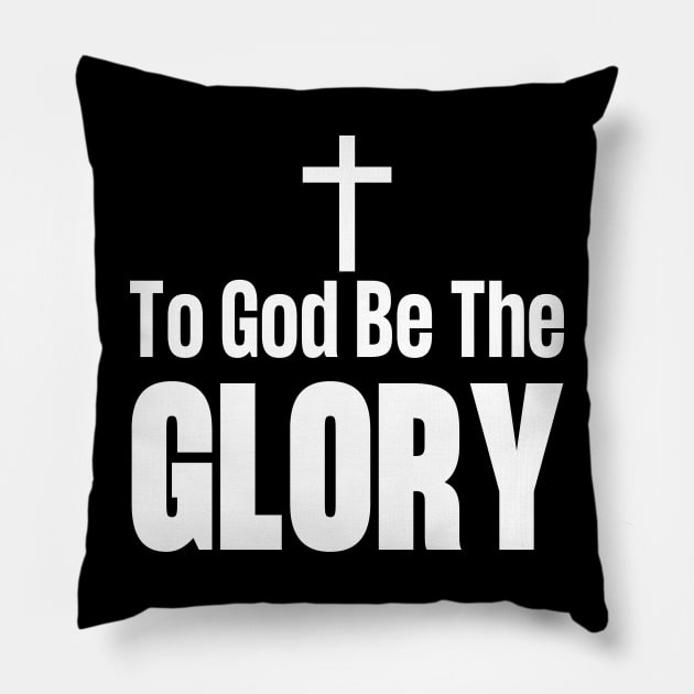 To God Be The Glory Pillow by HobbyAndArt