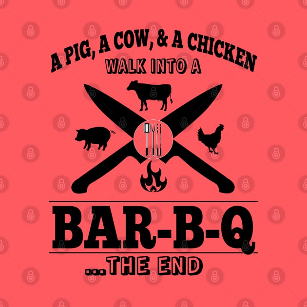 A Pig, A Cow, & A Chicken Walk Into A BAR-B-Q...The End by Duds4Fun