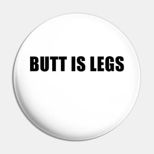 Butt Is Legs (Hank Green) Pin