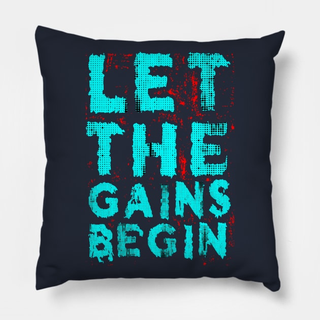 Let The Gain Begin Pillow by Mako Design 