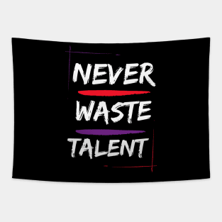 never waste talent motivational inspirational Tapestry