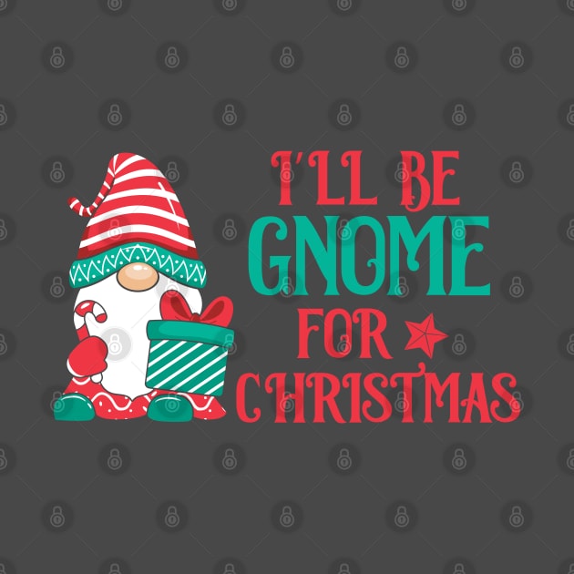 I'll be Gnome for Christmas by MZeeDesigns