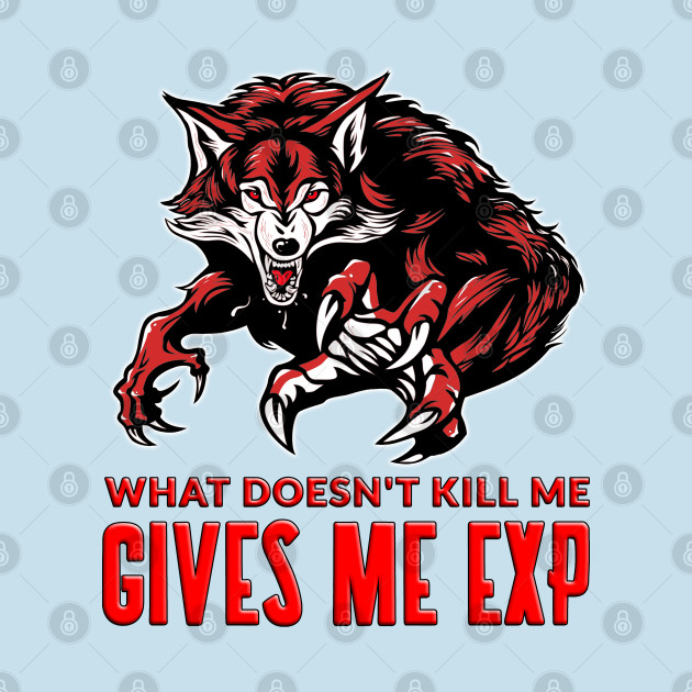 Discover What Doesnt Kill Me Gives Me Exp Red - What Doesnt Kill Me - T-Shirt