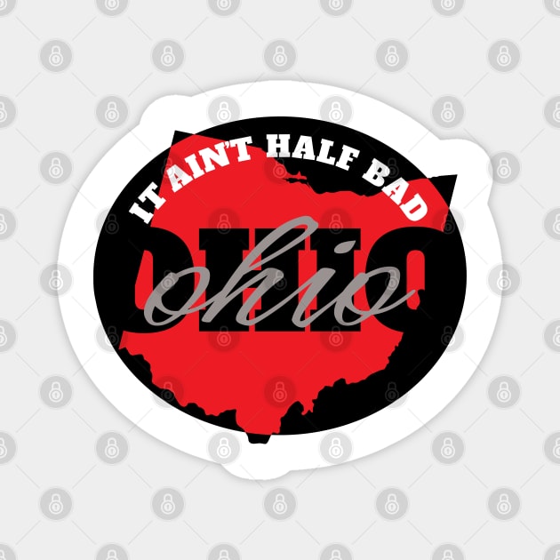 Ohio It Ain’t Half Bad Magnet by LaughingCoyote