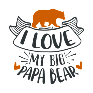 I Love My Big Papa Bear T-Shirt