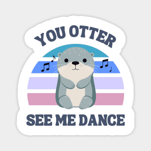 You Otter See Me Dance - Animal - Kids Shirt & Onesie Magnet