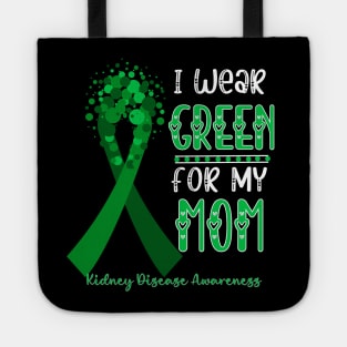 I wear Green for my Mom Funny Kidney Disease Awareness Tote