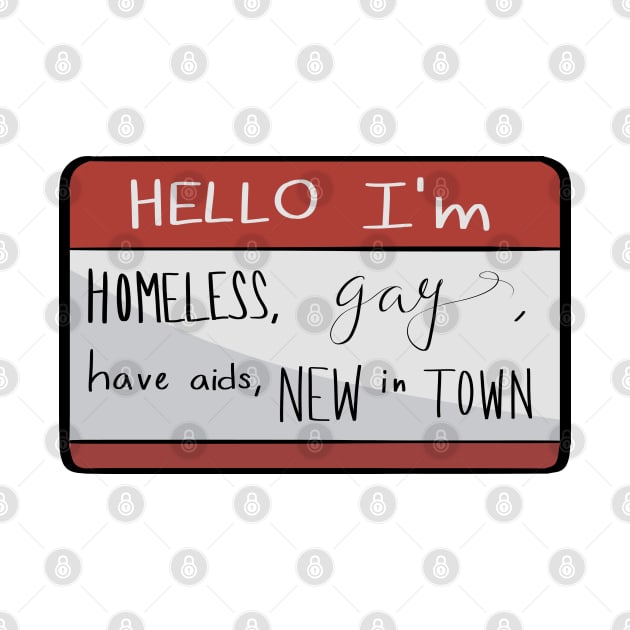 Hello I'm homeless, gay, have aids, NEW in TOWN by graysodacan
