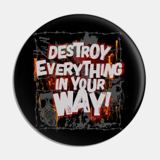 DESTROY EVERYTHING Pin