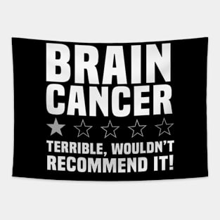 Brain Cancer Terrible Wouldn't Recommend It Tapestry