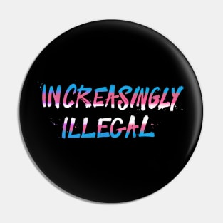 Increasingly Illegal Pin