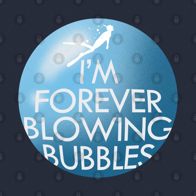 Snorkel Shirt Im Forever Blowing Bubbles by kdspecialties