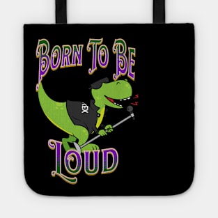 T-Rex Dinosaur Singing – Born To be Loud Tote