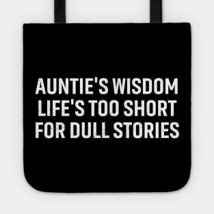 Auntie's wisdom 'Life's too short for dull stories Tote