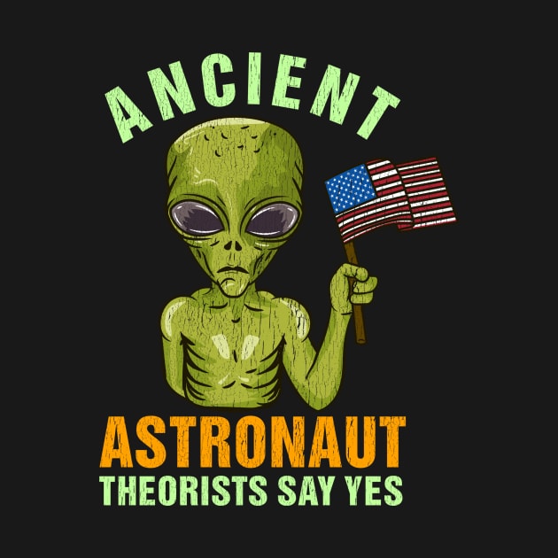 Ancient Astronaut Theorists Say Yes - Martian Alien Gift by biNutz