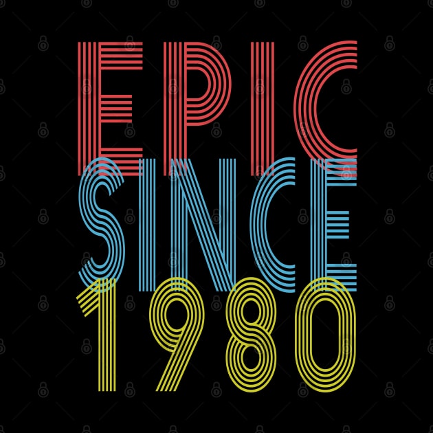 Epic Since 1980 Vintage Design Birthday gift idea 40 Years Old Birthday Gift by kaza191