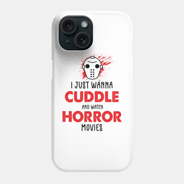 I Just Want To Cuddle And Watch Horror Movies - Popcorn Want To Cuddle And Watch Horror - Scary Funny Halloween With Pumpkin Phone Case by WassilArt