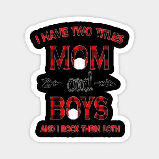 i have two titles mom and boy nana grandma Magnet