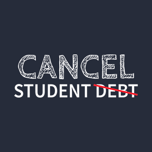 cancel student debt T-Shirt