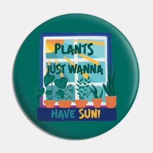 Plants Just Wanna Have Sun! Pin