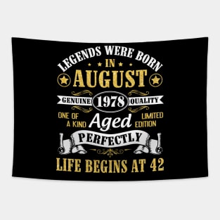 Legends Were Born In August 1978 Genuine Quality Aged Perfectly Life Begins At 42 Years Old Birthday Tapestry