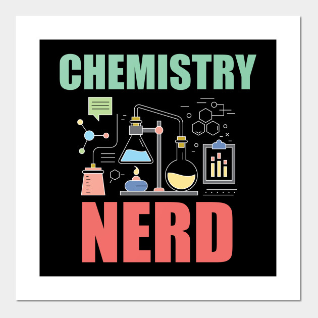 Chemistry Nerd Chemistry Funny Posters And Art Prints Teepublic Uk