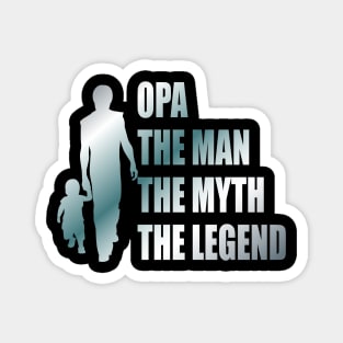 Opa the man the myth the legend Magnet