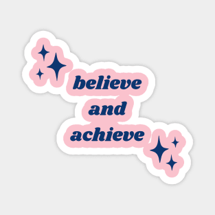 Believe and achieve Magnet