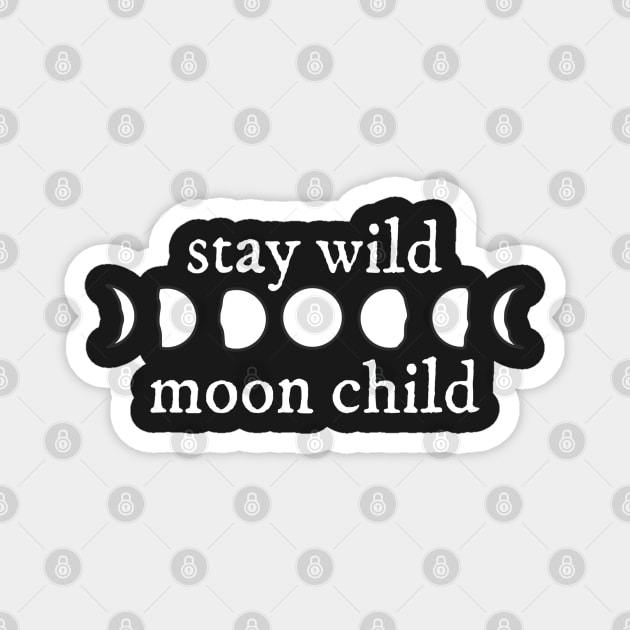 Stay Wild Moon Child Phases Magnet by faiiryliite