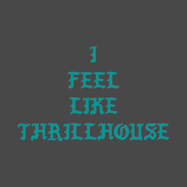 I Feel Like Thrillhouse by AV_LAMP