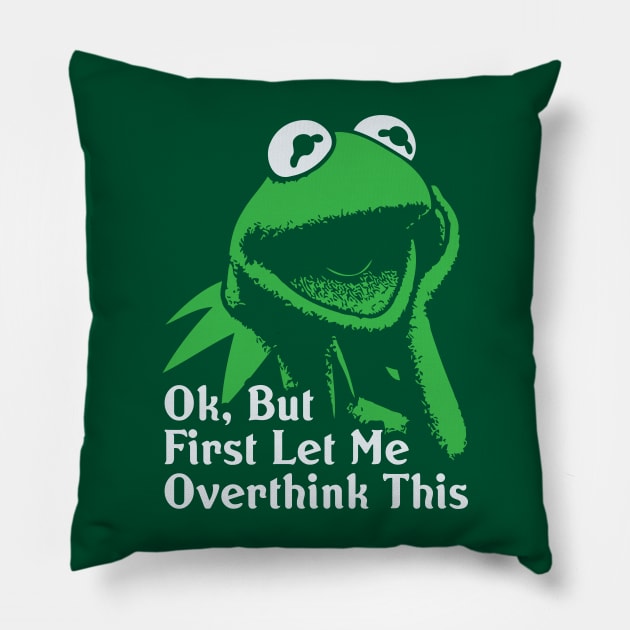 Ok, But First Let Me Overthink This Pillow by Trendsdk