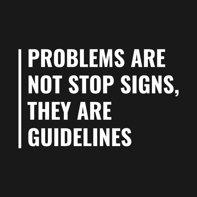 Problems Are Not Signs But Guidelines. Challenge Accepted by kamodan