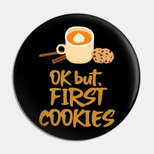 OK but first cookies | funny chill graphic Pin