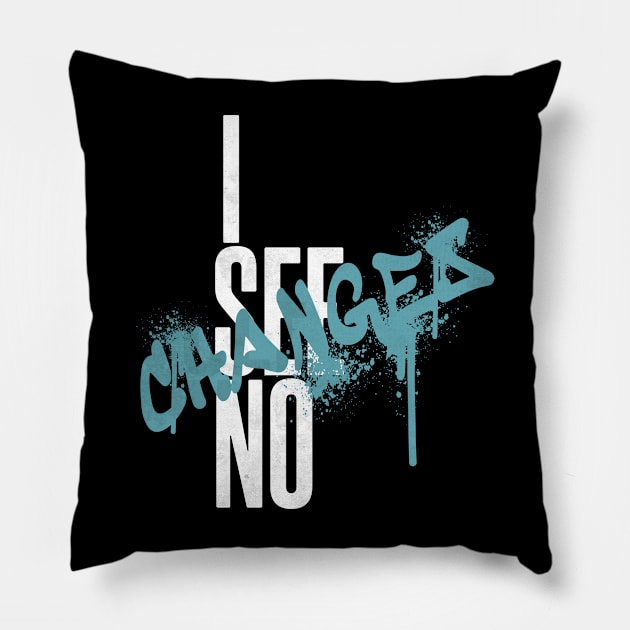 i see no changes black lives matter Pillow by DopamIneArt