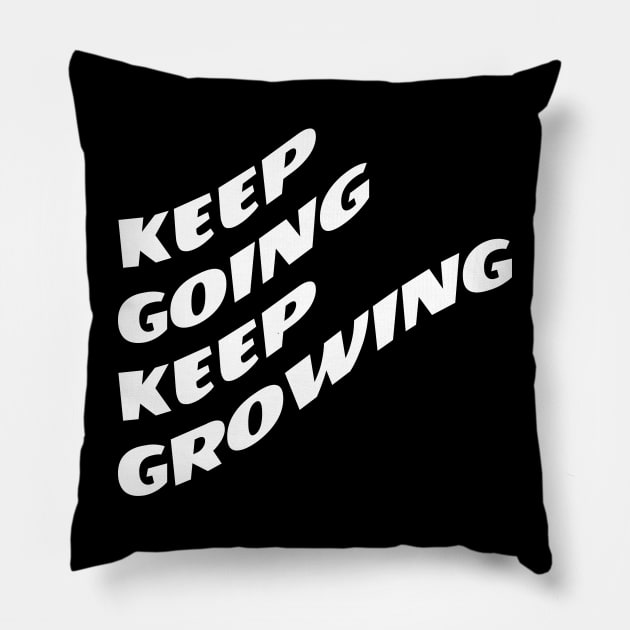 Keep Going Keep Growing Pillow by Texevod