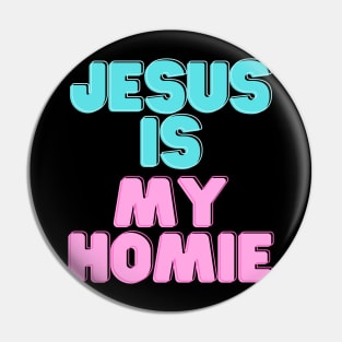 Jesus is my Homeboy Pin