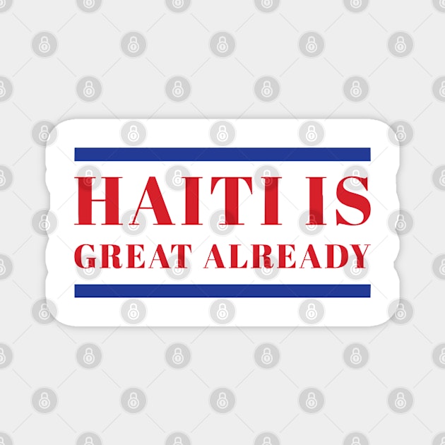 Haiti Is Great Already Magnet by RansomBergnaum