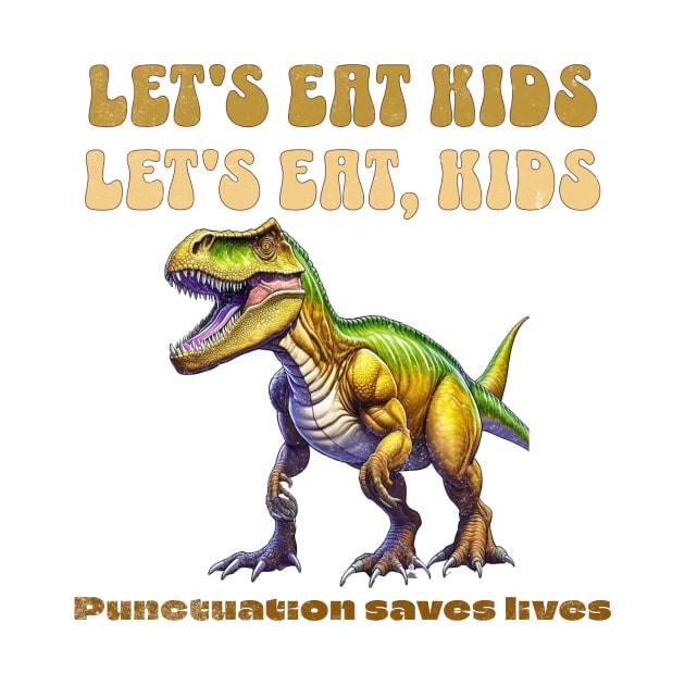 Funny Let's Eat Kids Punctuation Saves Lives Grammar by Novelty-art