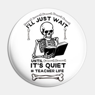 Hilarious Halloween Teacher Life Jokes Gift Idea - I'll Just Wait until It's Quiet #teacher Life Pin