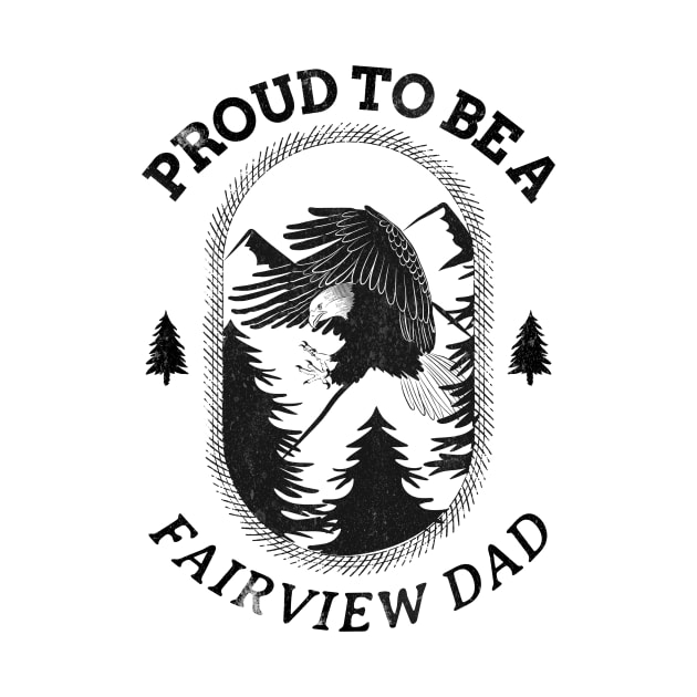 Proud to be a Fairview Dad by Mountain Morning Graphics